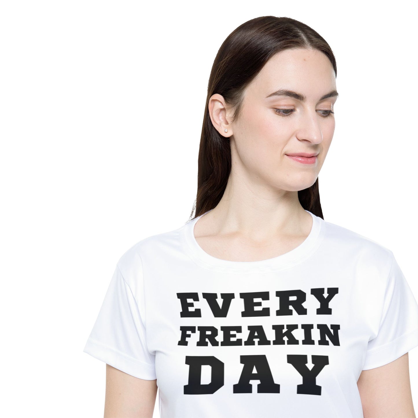Every Freakin' Day - Women's Active Tee