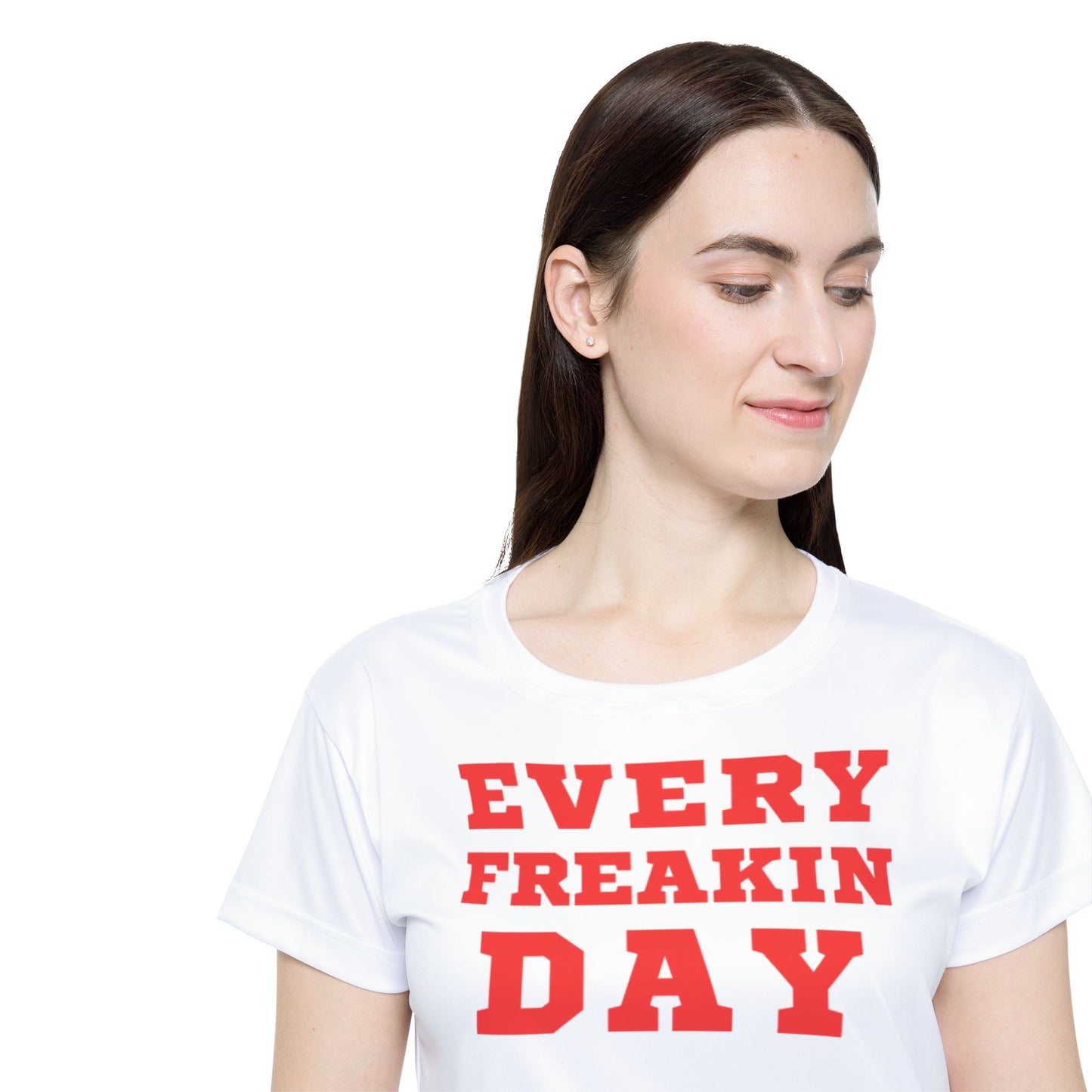 Every Freakin Day - Women's Active Tee