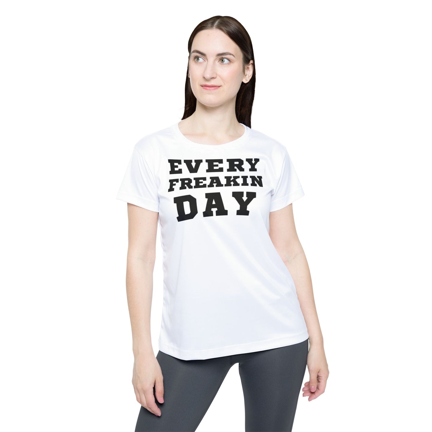 Every Freakin' Day - Women's Active Tee