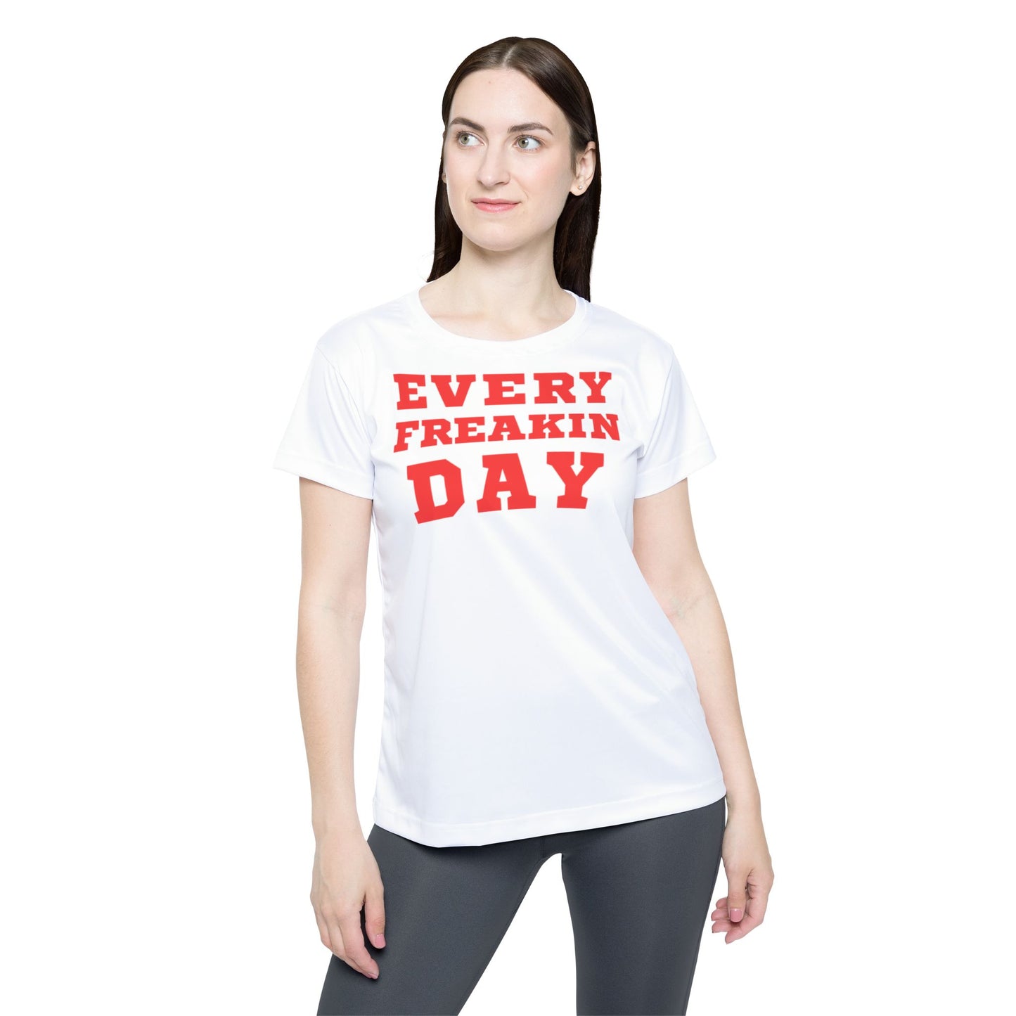 Every Freakin Day - Women's  Active Tee