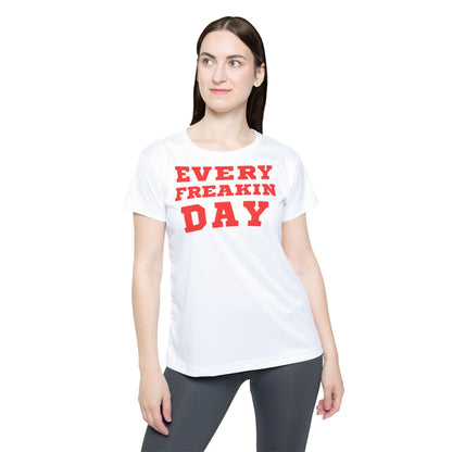 Every Freakin Day - Women's  Active Tee