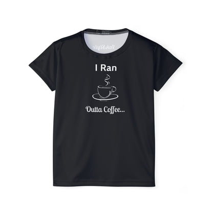 I Ran Outta Coffee - Women's Active Tee