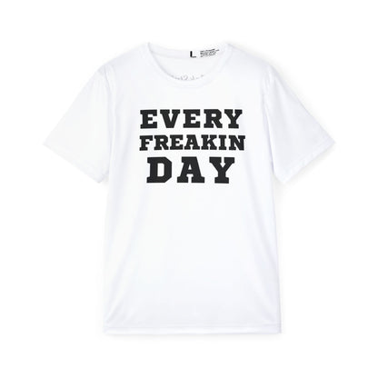 Every Freakin Day -  Men's White Athletic Shirt