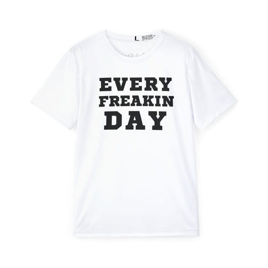 Every Freakin Day -  Men's White Athletic Shirt